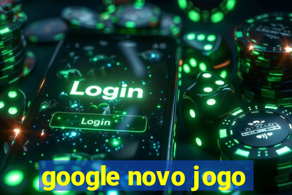 google novo jogo